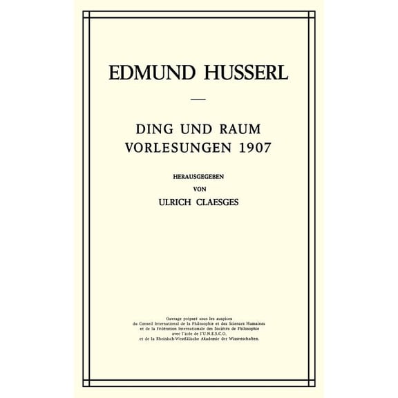 Husserliana: Edmund Husserl - Gesammelte Ding Und Raum: Vorlesungen 1907, Book 16, (Hardcover)