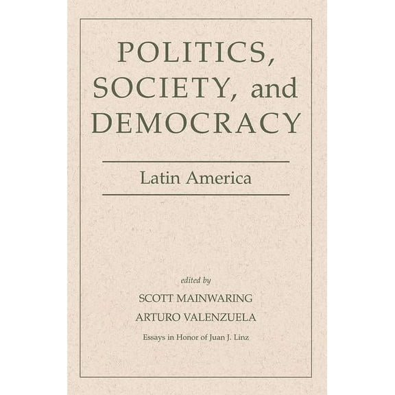 Essays in Honor of Juan J. Linz Politics, Society, And Democracy Latin America, (Paperback)