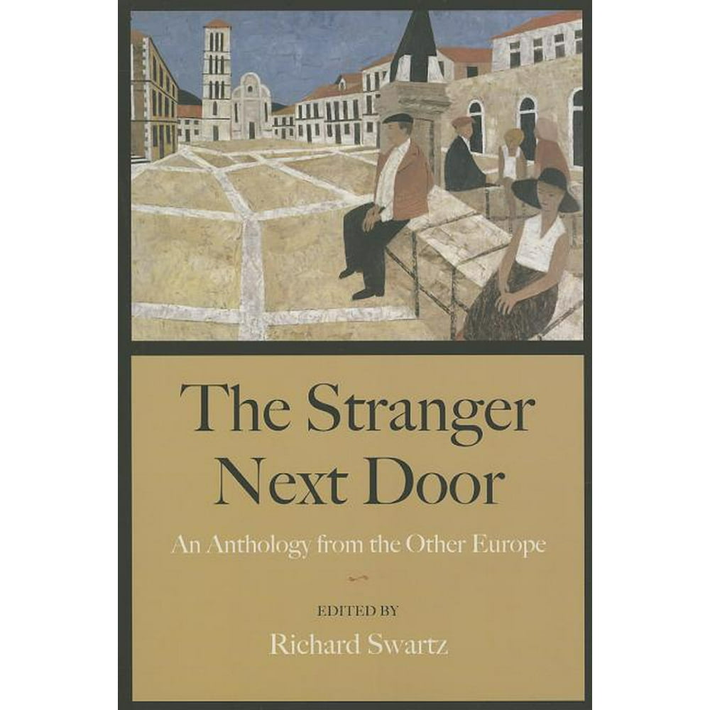 The Glamorous Stranger Next Door The Stranger Next Door : An Anthology from the Other Europe - Walmart