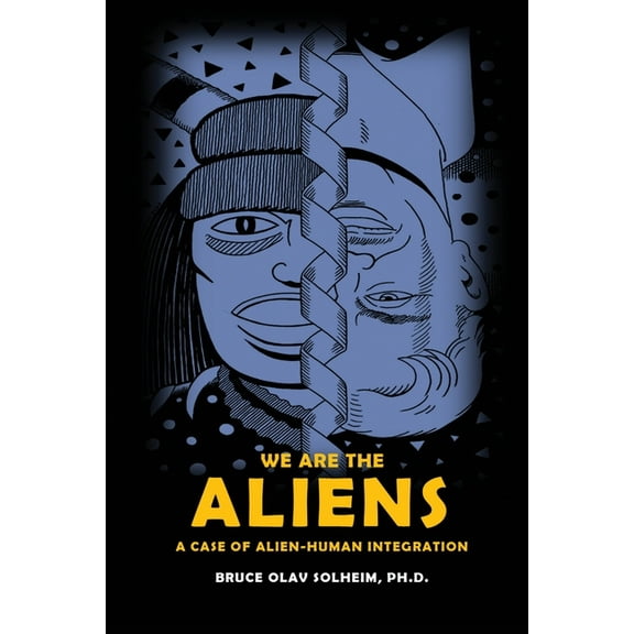 We Are the Aliens: A Case of Alien-Human Integration, (Paperback)