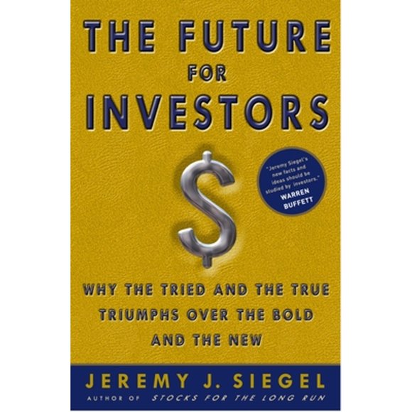 Pre-Owned The Future for Investors: Why the Tried and the True Triumph Over the Bold and the New (Hardcover 9781400081981) by Jeremy J Siegel