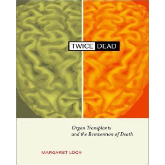 Twice Dead : Transplantations d'Organes et Réinvention de la Mort