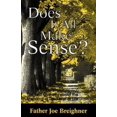 thumbnail image 1 of Pre-Owned Does It All Make Sense?: Ten Best Guesses About the Meaning of God and of Life (Paperback) 096623930X 9780966239300, 1 of 1