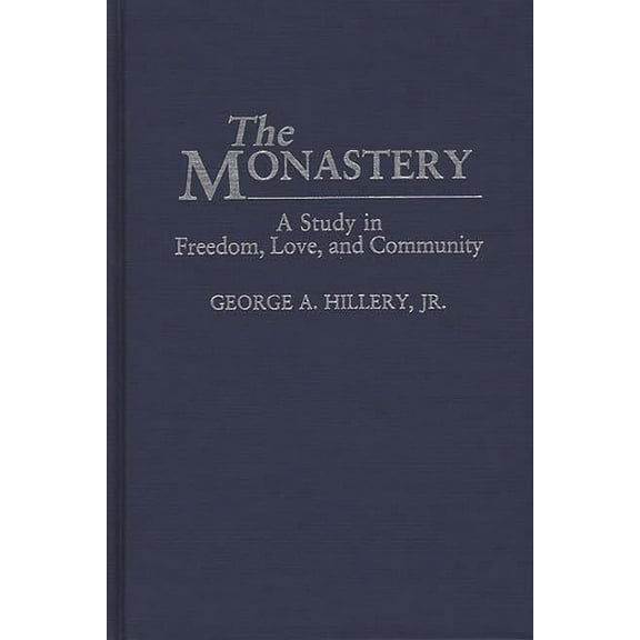 The Monastery: A Study of Freedom, Love, and Community, (Hardcover)