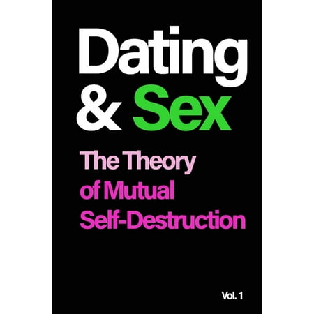 Dating and Sex: The Theory of Mutual Self-Destruction (Paperback)