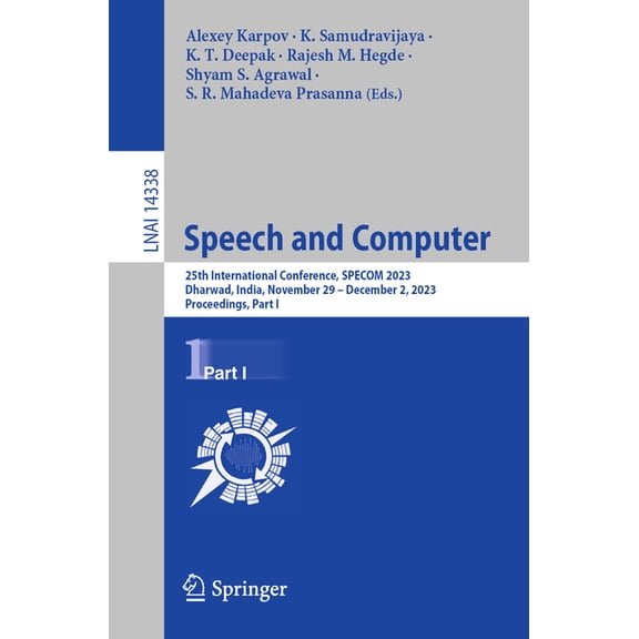 Speech and Computer: 25th International Conference, Specom 2023, Dharwad, India, November 29 - December 2, 2023, Proceed, (Paperback)