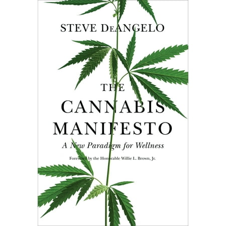 The Cannabis Manifesto : A New Paradigm for