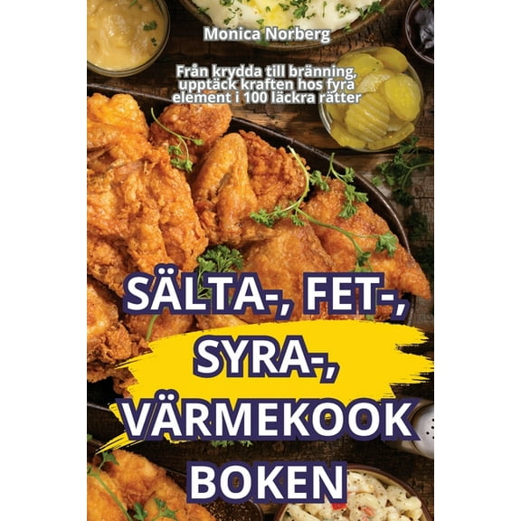 Sälta-, Fet-, Syra-, Värmekookboken, (Paperback)