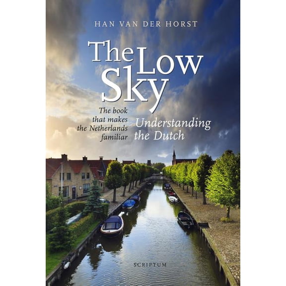 The Low Sky : Understanding the Dutch (Paperback)