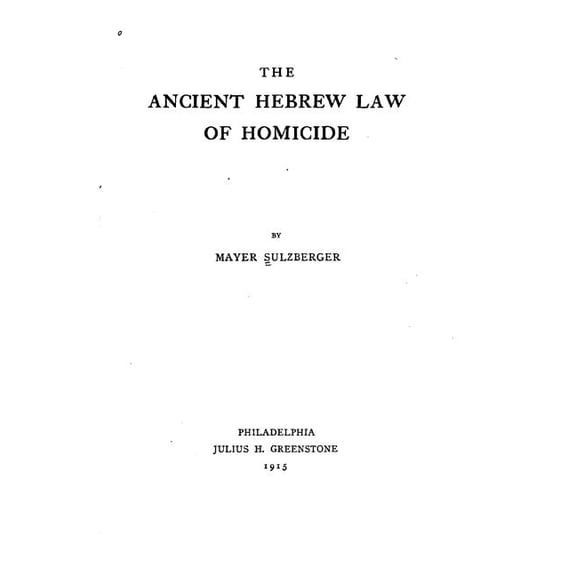 The Ancient Hebrew Law of Homicide (Paperback)