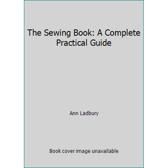 Pre-Owned The Sewing Book: A Complete Practical Guide (Hardcover) 0671075772 9780671075774