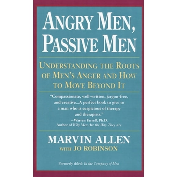 Pre-Owned Angry Men, Passive Men: Understanding the Roots of Men's Anger and How to Move Beyond It (Paperback 9780449908112) by Marvin Allen