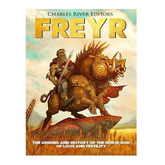 Pre-Owned Freyr : The Origins and History of the Norse God of Love and Fertility