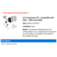 thumbnail image 2 of A/C Compressor Kit - Compatible with 2003 - 2006 Acura MDX 2004 2005, 2 of 2