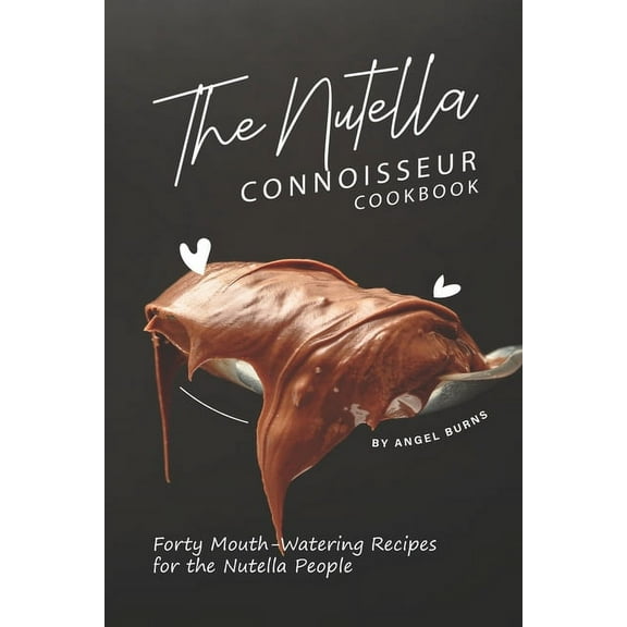 The Nutella Connoisseur Cookbook (Paperback)