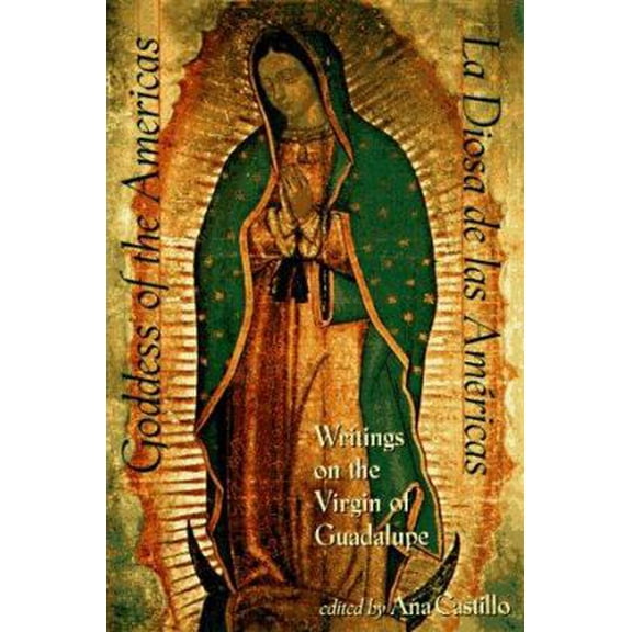 Pre-Owned Goddess of the Americas / La Diosa de Las Americas: Writings on the Virgin of Guadalupe (Hardcover) 1573220299 9781573220293