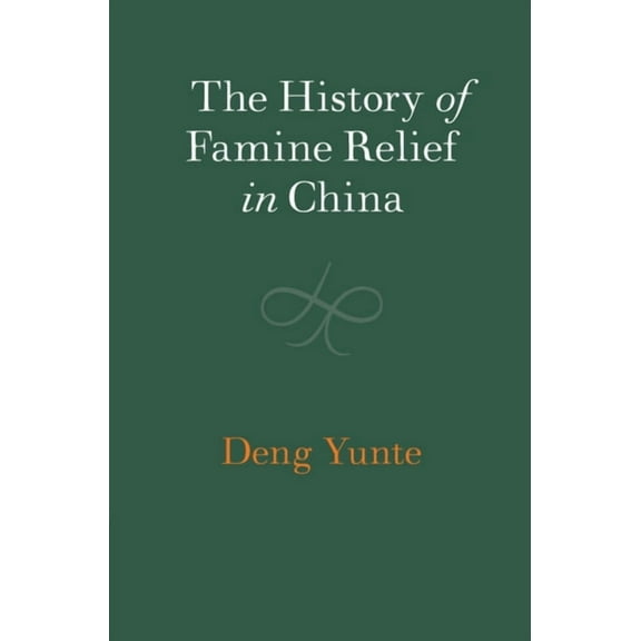 Cambridge China Library The History of Famine Relief in China, (Hardcover)