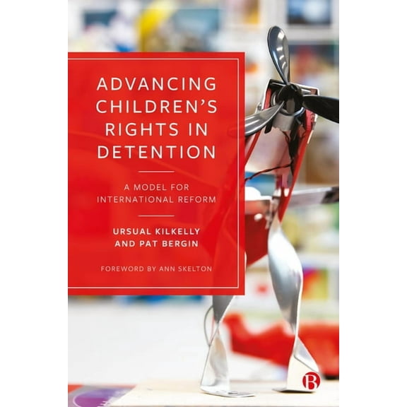 Advancing Children's Rights in Detention: A Model for International Reform, (Paperback)