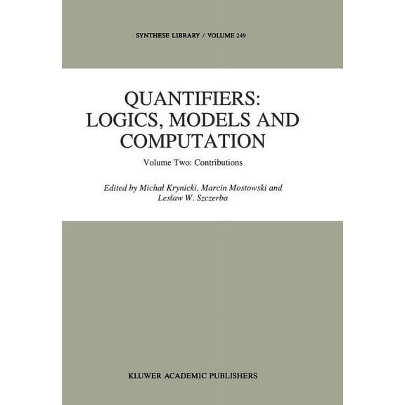 Synthese Library Quantifiers: Logics, Models and Computation: Volume Two: Contributions, Book 249, (Hardcover)