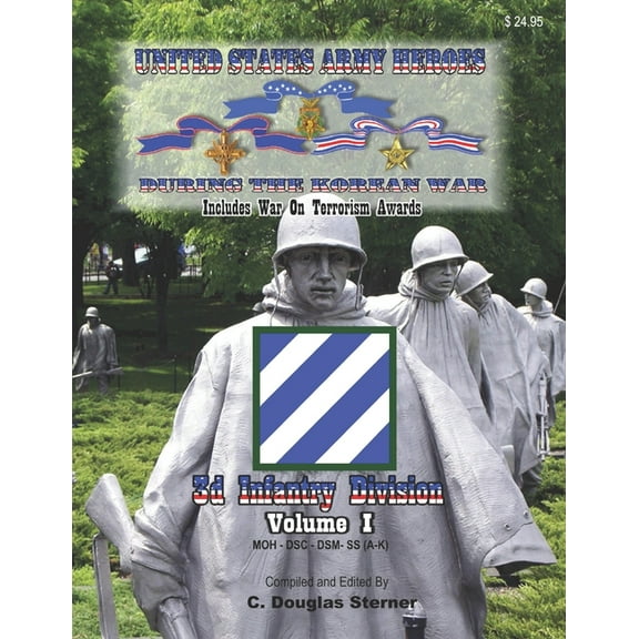United States Army Heroes During the Korean War: 3d Infantry Division (Volume I) (Paperback) by C Douglas Sterner