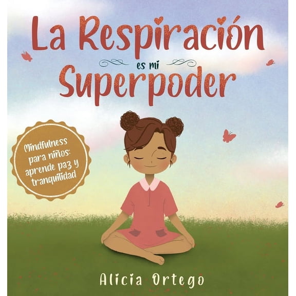 My Superpower Books La RespiraciÃ³n es mi Superpoder: Mindfulness para niÃ±os, aprende paz y tranquilidad, (Hardcover)