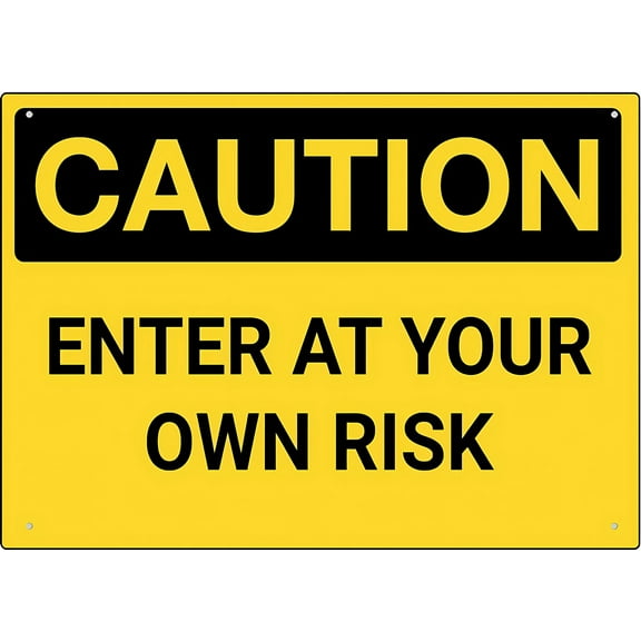 Caution Enter at Your Own Risk Sign 12 x 8 Inches - Rust-Free Aluminum, Pre-Drilled Holes, Weather Resistant, Fits House, Office, Business, Yard, Private Property