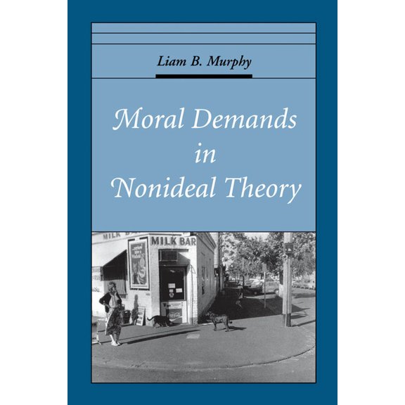 Oxford Ethics Moral Demands in Nonideal Theory, (Paperback)