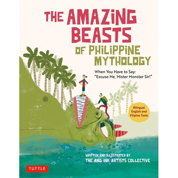 Pre-Owned The Amazing Beasts of Philippine Mythology: When You Have to Say: Excuse Me, Mister Monster Sir! (Bilingual English and Filipino Texts) (Paperback) 0804856672 9780804856676