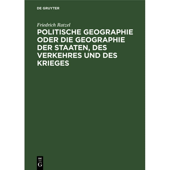 Politische Geographie Oder Die Geographie Der Staaten, Des Verkehres Und Des Krieges, (Hardcover)