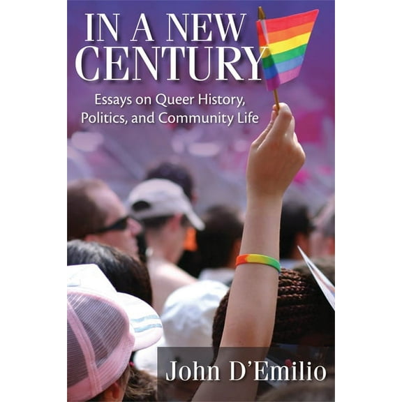 In a New Century: Essays on Queer History, Politics, and Community Life, (Paperback)