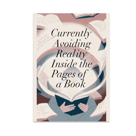 Currently Avoiding Reality Inside the Pages of a Book - Book Lover - 13x19 Poster Print