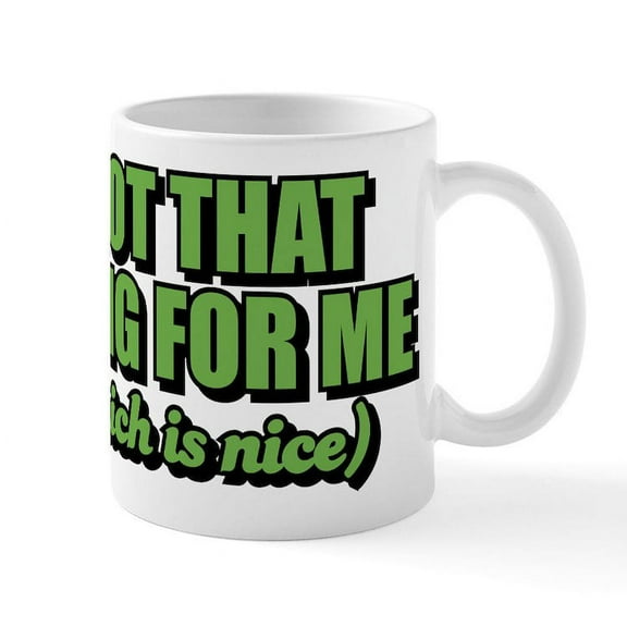 CafePress - I Got That Going For Me Which Is - 11 oz Ceramic Mug - Novelty Coffee Tea Cup
