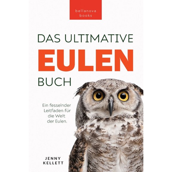 TierbÃ¼cher FÃ¼r Kinder Eulen-BÃ¼cher Das Ultimative Eulenbuch fÃ¼r Kinder: 100  Eulen Fakten, Fotos, Quiz & Mehr, Book 31, (Paperback)