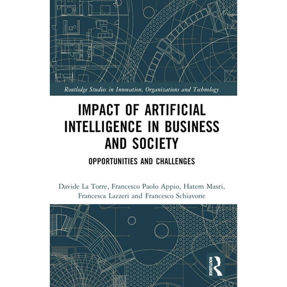 Routledge Studies in Innovation, Organiz Impact of Artificial Intelligence in Business and Society: Opportunities and Challenges, (Paperback)