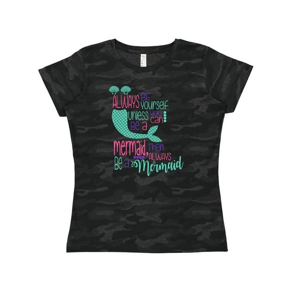 Inktastic Always Be Yourself, Unless You Can Be a Mermaid Women's T-Shirt