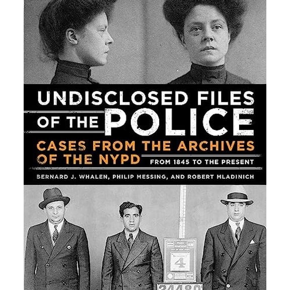 Pre-Owned Undisclosed Files of the Police: Cases from the Archives of the NYPD from 1831 to the Present (Hardcover) 0316391239 9780316391238