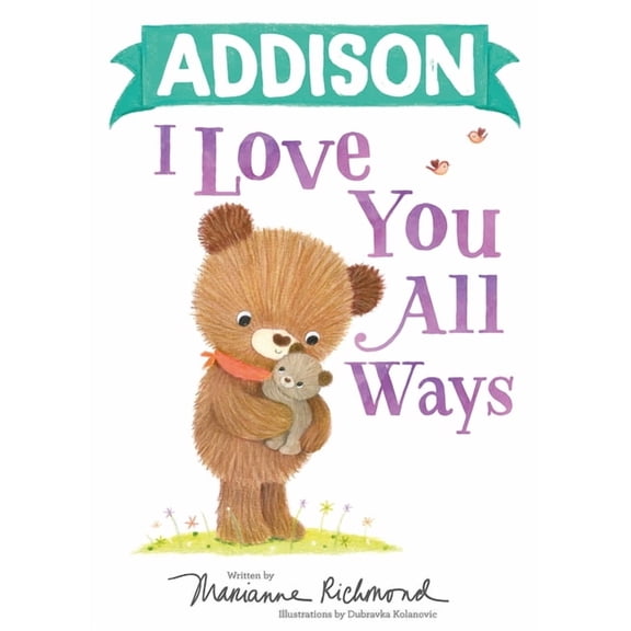I Love You All Ways: Addison I Love You All Ways (Hardcover)