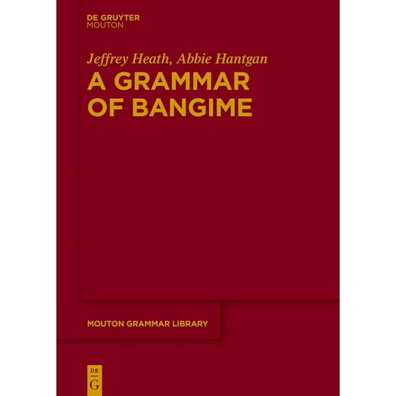 Mouton Grammar Library [Mgl] A Grammar of Bangime, Book 76, (Hardcover)