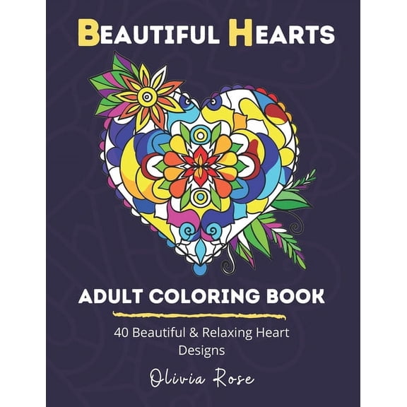 Beautiful Hearts Adult Coloring Book : 40 Beautiful & Relaxing Heart Designs (Paperback)