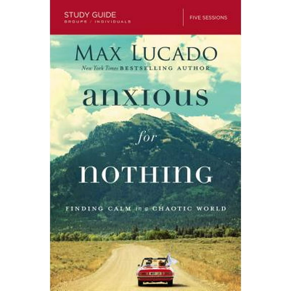 Pre-Owned Anxious for Nothing Bible Study Guide: Finding Calm in a Chaotic World (Paperback 9780310087311) by Max Lucado