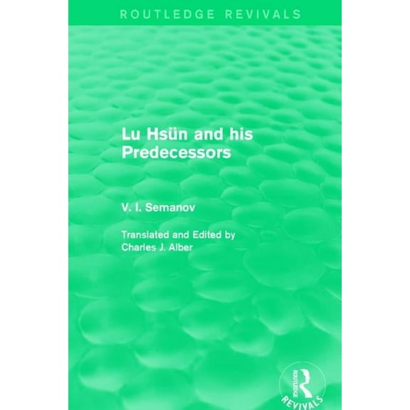 Routledge Revivals Lu Hsün and his Predecessors, (Paperback)