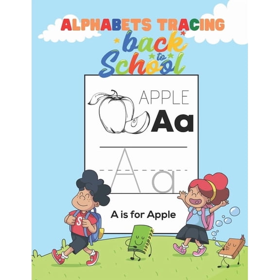 Alphabets Tracing Back to School: Tracing ABC for Kindergarten and Toddlers, First Step to Learn Writing, Practice Workb, (Paperback)