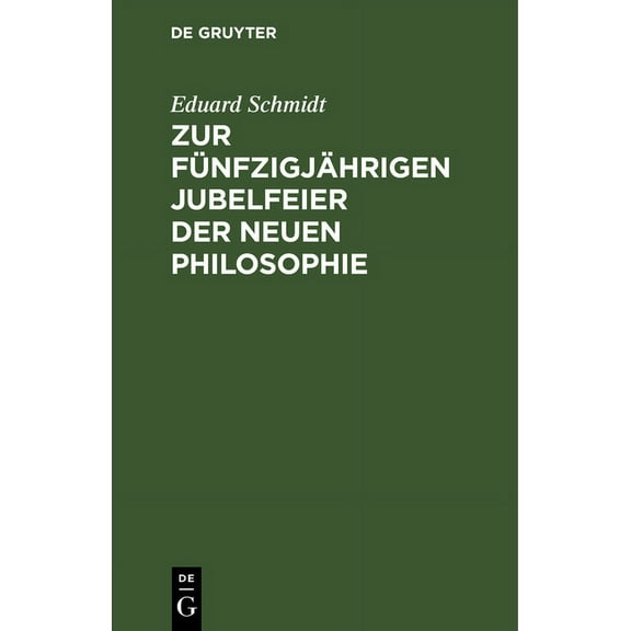 Zur FÃ¼nfzigjÃ¤hrigen Jubelfeier Der Neuen Philosophie: Aphorismen Ãber Den Geist Der Philosophie Seit Kant, So Wie Ãber D, (Hardcover)