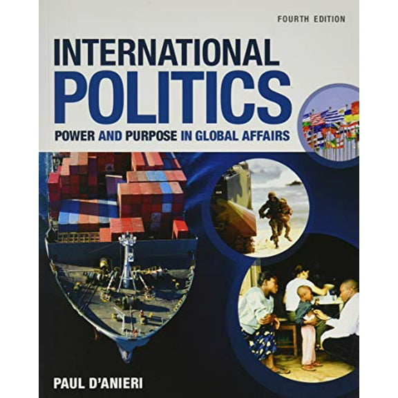 Pre-Owned International Politics: Power and Purpose in Global Affairs (Paperback) 1305630084 9781305630086