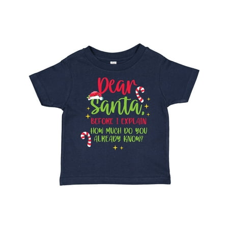 

Inktastic Christmas Dear Santa Before I Explain How Much Do You Know Gift Toddler Boy or Toddler Girl T-Shirt