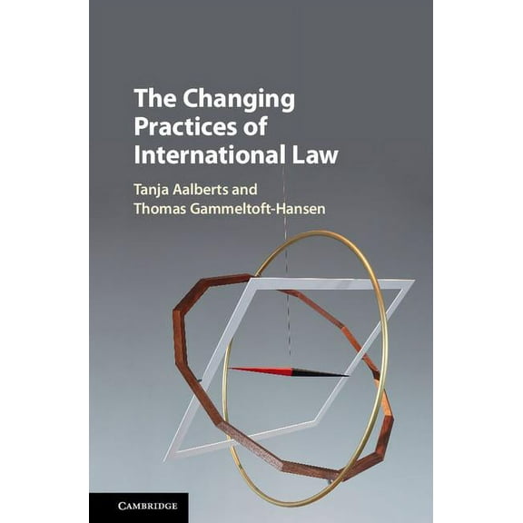The Changing Practices of International Law, (Hardcover)