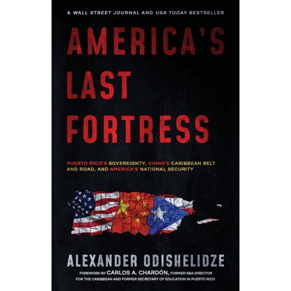 America's Last Fortress: Puerto Rico's Sovereignty, China's Caribbean Belt and Road, and America's National Security, (Paperback)