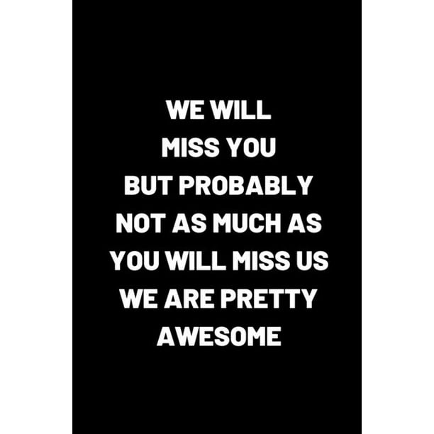 Funny We Will Miss You Saying - Funny I Miss You Memes and Images for ... Quotes About Missing Her Smile