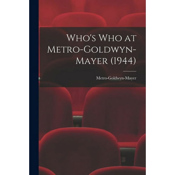 Who's Who at Metro-Goldwyn-Mayer (1944), (Paperback)