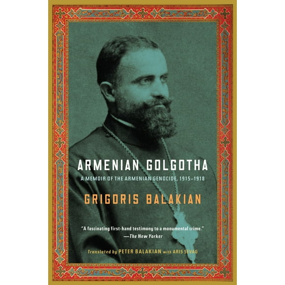 Armenian Golgotha : A Memoir of the Armenian Genocide, 1915-1918 (Paperback)